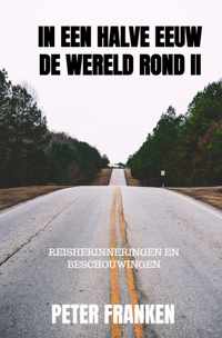 In een halve eeuw de wereld rond II - Peter Franken - Paperback (9789464352771)