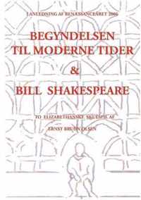 Begyndelsen til moderne tider og Bill Shakespeare