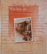 Dietrch Bonhoeffer. Wie ben ik?