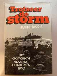Trotseer de storm : het dramatisch epos van Duinkerken 1940