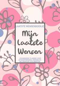 Laatste Wensenboekje - Mijn Laatste Wensen - Levenseinde Planner voor het Vastleggen van Uitvaartwensen, Erfenis en Toegangscodes