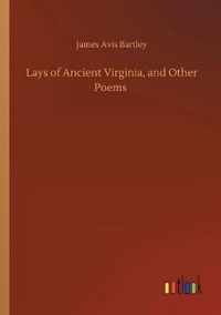 Lays of Ancient Virginia, and Other Poems