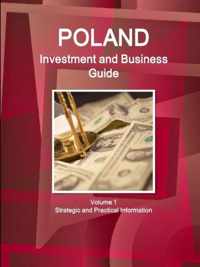 Poland Investment and Business Guide Volume 1 Strategic and Practical Information