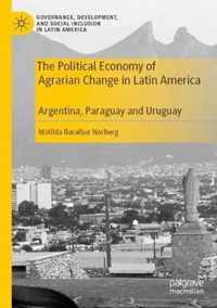 The Political Economy of Agrarian Change in Latin America: Argentina, Paraguay and Uruguay
