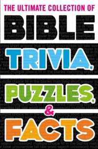 The Ultimate Collection of Bible Trivia, Puzzles, and Facts