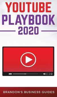 YouTube Playbook 2020 The Practical Guide to Rapidly Growing Your YouTube Channel, Building Your Loyal Tribe, and Monetising Your Following ithout Selling Your Soul