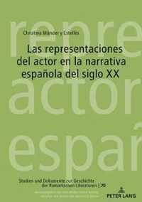 Las Representaciones del Actor En La Narrativa Espanola del Siglo XX
