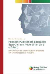 Politicas Publicas de Educacao Especial, um novo olhar para o futuro