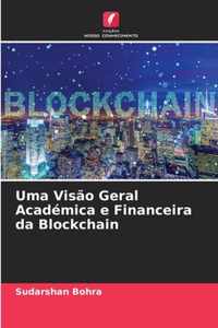 Uma Visao Geral Academica e Financeira da Blockchain