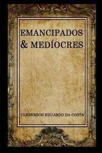 emancipados & mediocres