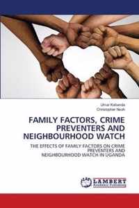 Family Factors, Crime Preventers and Neighbourhood Watch