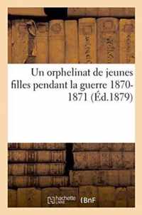 Un Orphelinat de Jeunes Filles Pendant La Guerre 1870-1871