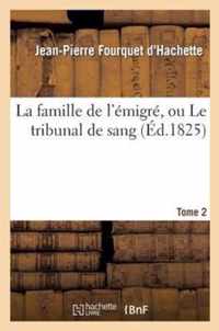 La Famille de l'Emigre, Ou Le Tribunal de Sang. Tome 2