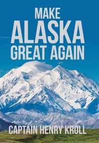 Make Alaska Great Again:
