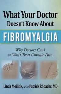 What Your Doctor Doesn't Know about Fibromyalgia