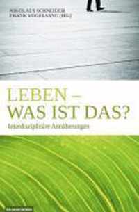 Leben - was ist das?