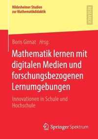 Mathematik lernen mit digitalen Medien und forschungsbezogenen Lernumgebungen