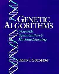 Genetic Algorithms In Search, Optimization And Machine Learn