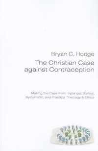 The Christian Case against Contraception