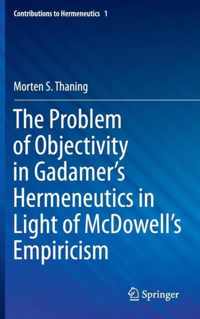 The Problem of Objectivity in Gadamer s Hermeneutics in Light of McDowell s Empi