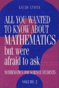 All You Wanted to Know about Mathematics but Were Afraid to Ask