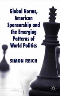 Global Norms, American Sponsorship And The Emerging Patterns Of World Politics
