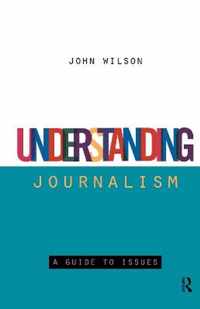 Understanding Journalism: A Guide to Issues