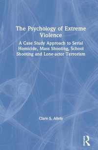 The Psychology of Extreme Violence