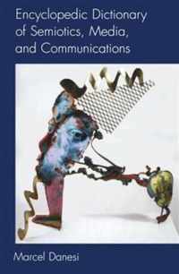 Encyclopedic Dictionary Of Semiotics, Media, And Communicati