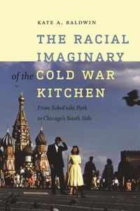 The Racial Imaginary of the Cold War Kitchen - From Sokol'niki Park to Chicago's South Side