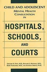 Child and Adolescent Mental Health Consultation in Hospitals, Schools, and Courts