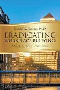 Eradicating Workplace Bullying