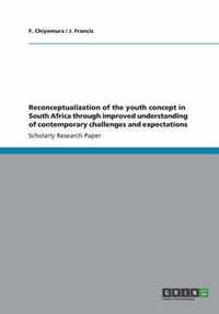 Reconceptualization of the youth concept in South Africa through improved understanding of contemporary challenges and expectations