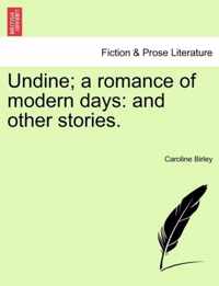 Undine; A Romance of Modern Days