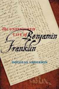 Unfinished Life Of Benjamin Franklin