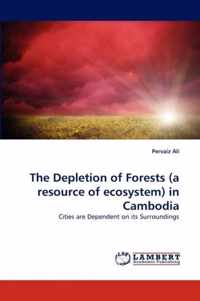 The Depletion of Forests (a resource of ecosystem) in Cambodia