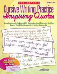 Cursive Writing Practice: Inspiring Quotes : Reproducible Activity Pages with Motivational and Character-Building Quotes That Make Handwriting Practice Meaningful