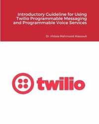 Introductory Guideline for Using Twilio Programmable Messaging and Programmable Voice Services