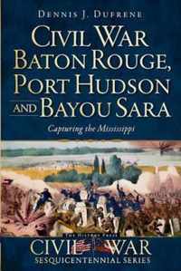 Civil War Baton Rouge, Port Hudson and Bayou Sara