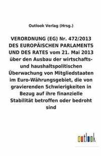 VERORDNUNG (EG) Nr. 472/2013 vom 21. Mai 2013 über den Ausbau der wirtschafts- und haushaltspolitischen Überwachung von Mitgliedstaaten im Euro-Währun