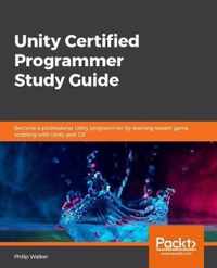 Unity Certified Programmer: Exam Guide