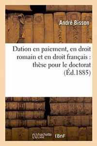 Dation En Paiement, En Droit Romain Et En Droit Francais: These Pour Le Doctorat l'Acte Public
