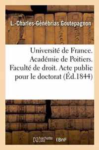 Universite de France. Academie de Poitiers. Faculte de Droit. Acte Public Pour Le Doctorat