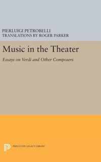 Music in the Theater - Essays on Verdi and Other Composers