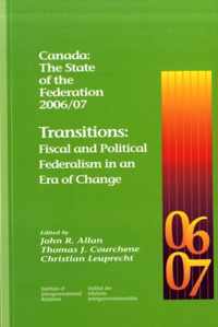 Canada: The State of the Federation 2006/07: Transitions: Fiscal and Political Federalism in an Era of Change
