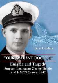 Our Gallant Doctor : Enigma and Tragedy