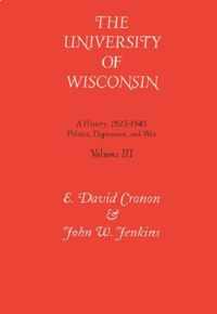 Tne University of Wisconsin v. 3; Politics, Depression and War, 1925-45