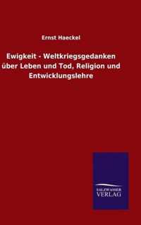 Ewigkeit - Weltkriegsgedanken Uber Leben Und Tod, Religion Und Entwicklungslehre