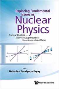 Exploring Fundamental Issues in Nuclear Physics