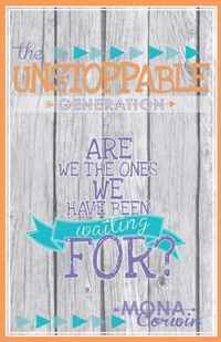 The Unstoppable Generation